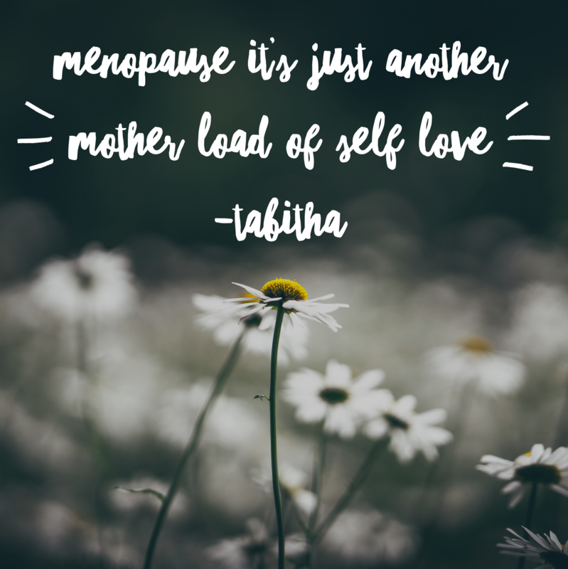 Menopause = Self Love Menopause = Self Love